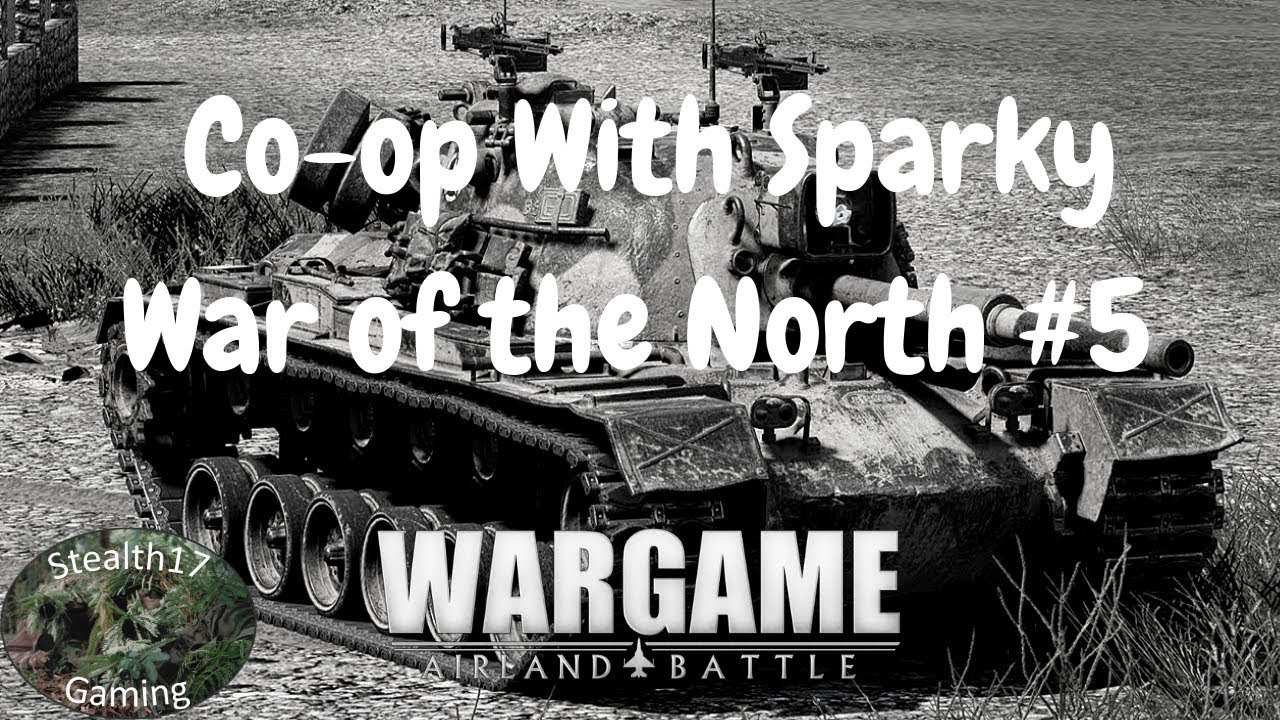 Wargame: Airland Battle - Co-op campaign w/ Sparky - War in the North #5
