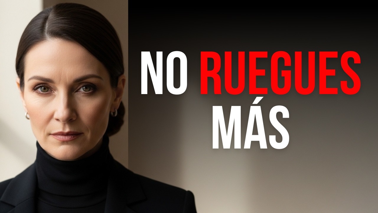 7 COSAS que una MUJER con DIGNIDAD NO vuelve a suplicar