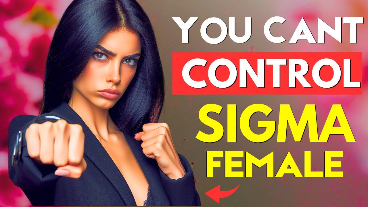 Why Sigma females are impossible to control