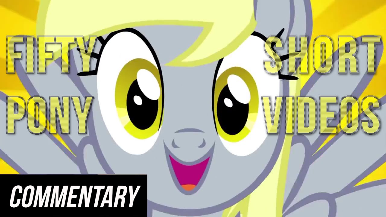 [Blind Commentary] Fifty More Really Short Pony Videos