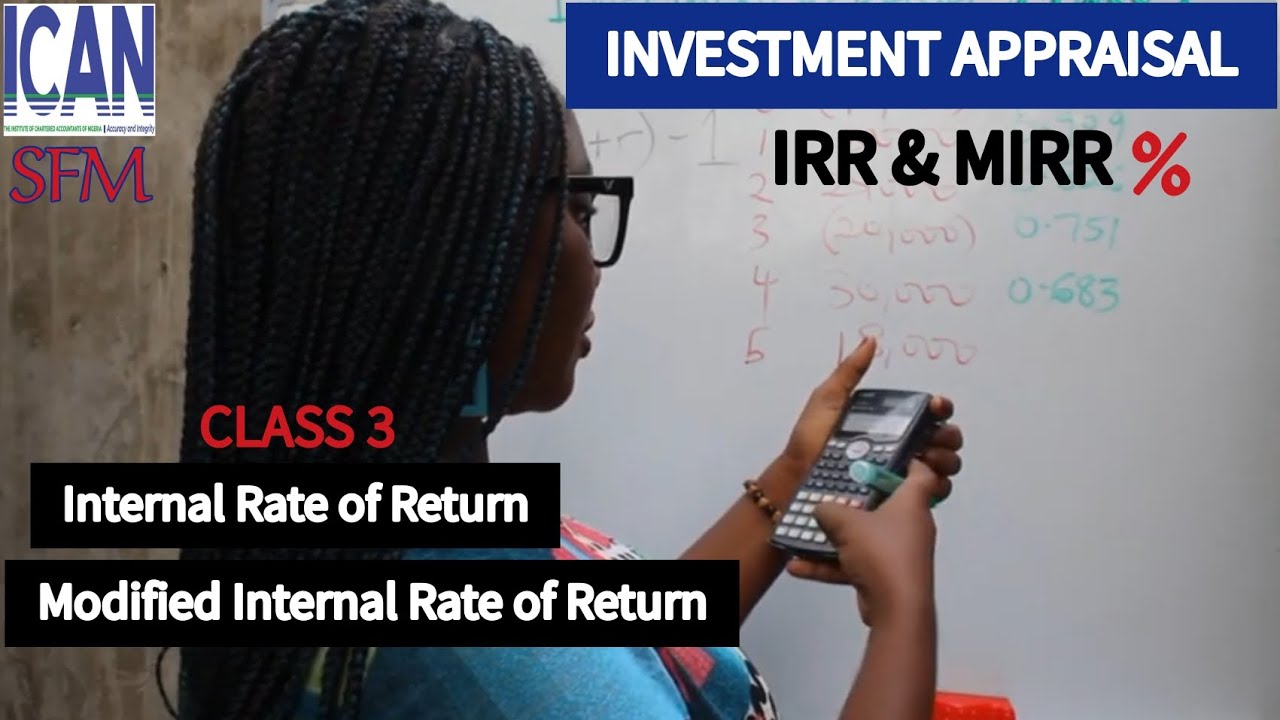 IRR & MIRR Calculation - Modified Internal Rate of Return: INVESTMENT APPRAISAL QUESTIONS (ICAN SFM)