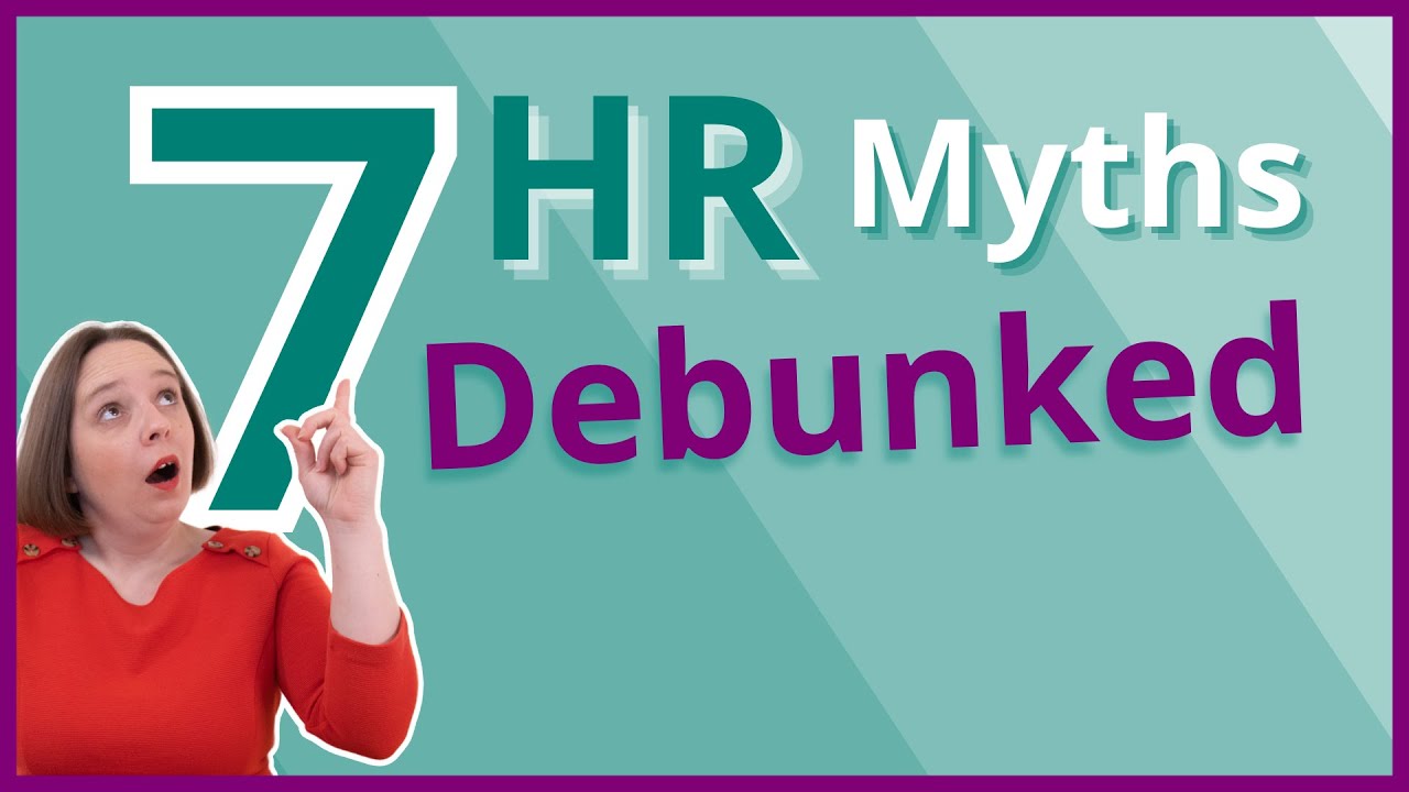 7 HR Myths Debunked