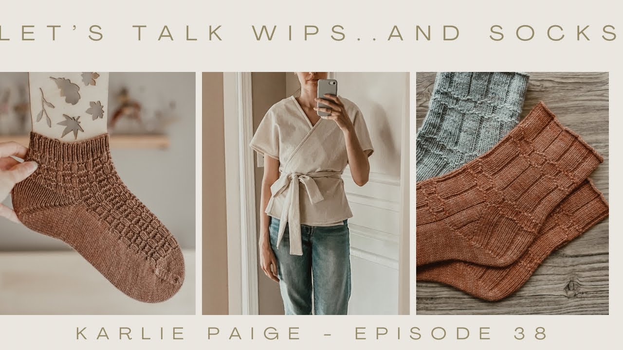 Let's talk WIP's - and Socks! Kalie Paige Knitting Podcast - Episode 38