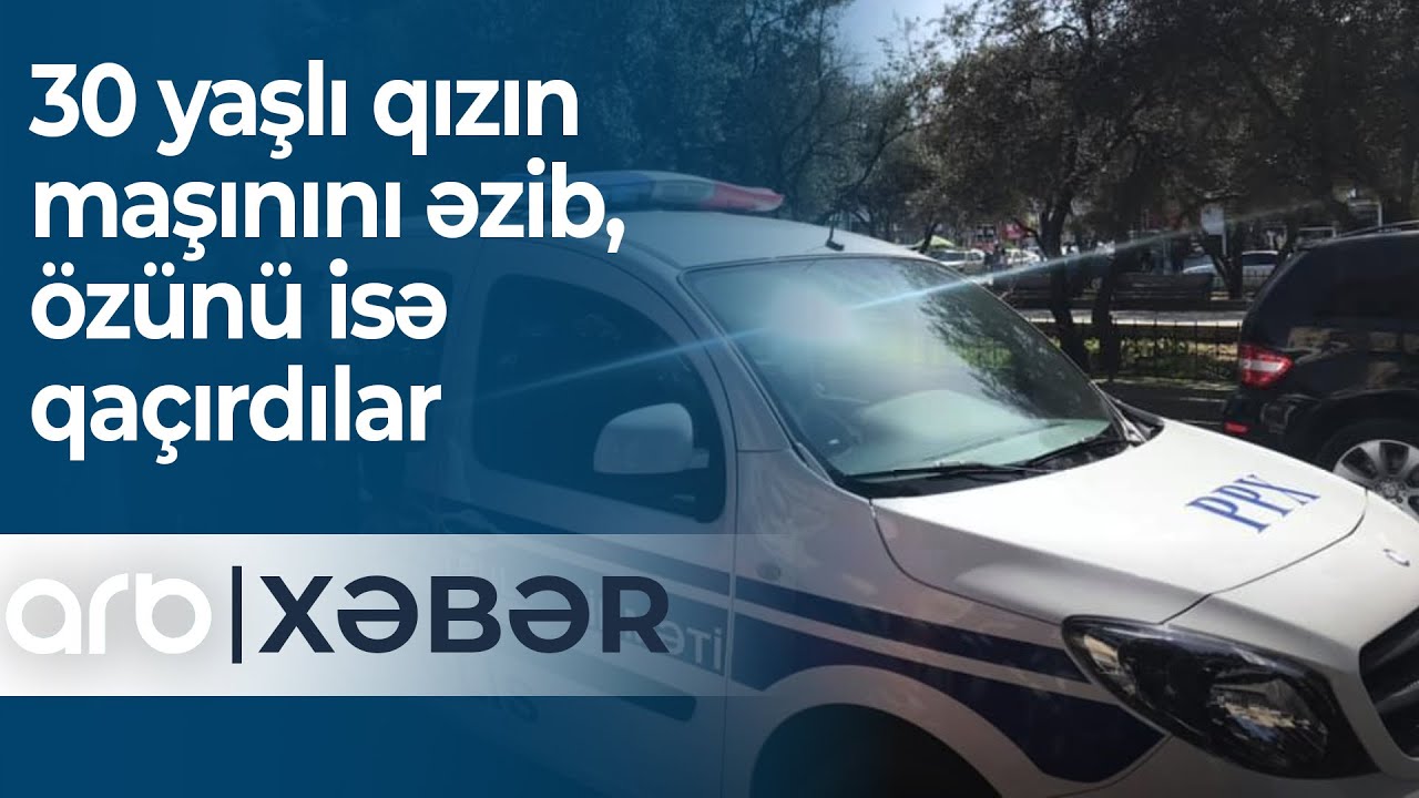 Ağcabədidə 30 yaşlı qızın maşınını əzib, özünü isə qaçırdılar - ARB Xəbər