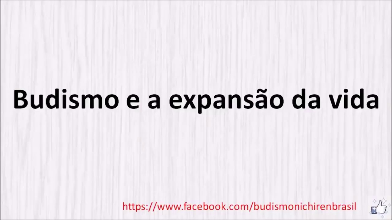 Budismo e a expansão da vida - Budismo de Nichiren Daishonin