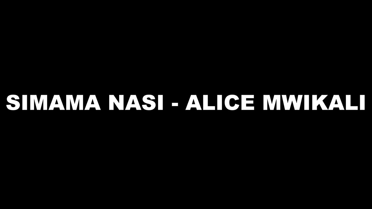 SIMAMA NASI- ALICE MWIKALI 
