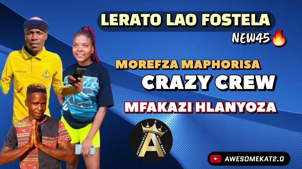 MOREFZA x CRAZY CREW x HLANYOZA _ LERATO LAO FOSTELA [NEW45]