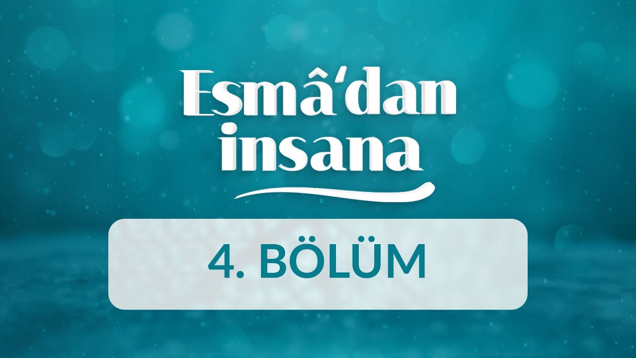 El-Kuddûs ve Es-Selâm İsimlerinin Manaları - Esma’dan İnsana 4.Bölüm