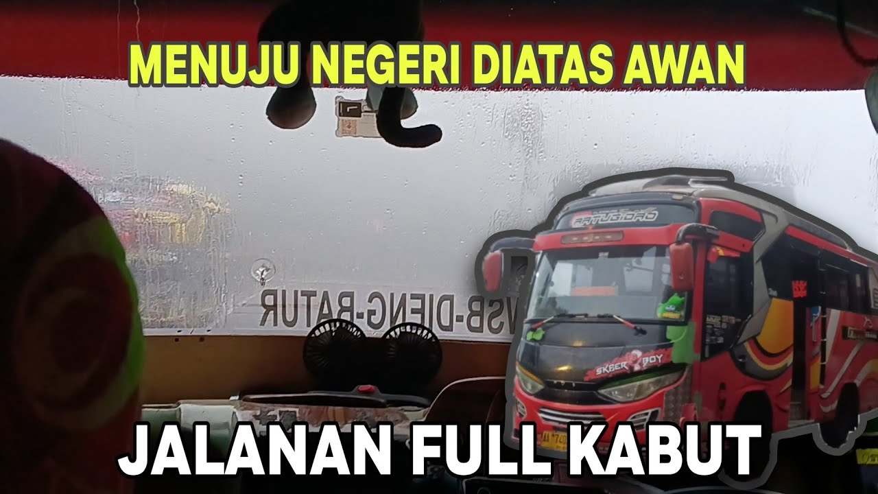 NAIK BUS KECIL MEMASUKI KABUT KE PUNCAK GUNUNG || Trip Dieng 2