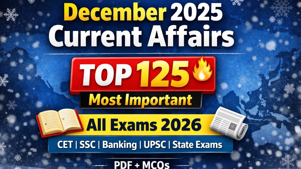 December 2025 Current Affairs | Top 125 December CA 2025 | Monthly Current Affairs for All Exams