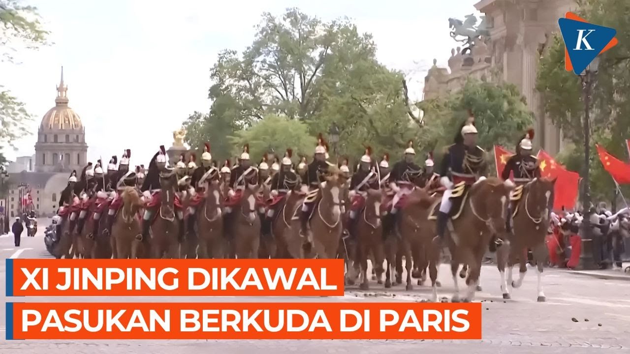 Pengawalan Unik Xi Jinping di Paris, Pasukan Berkuda Dikerahkan