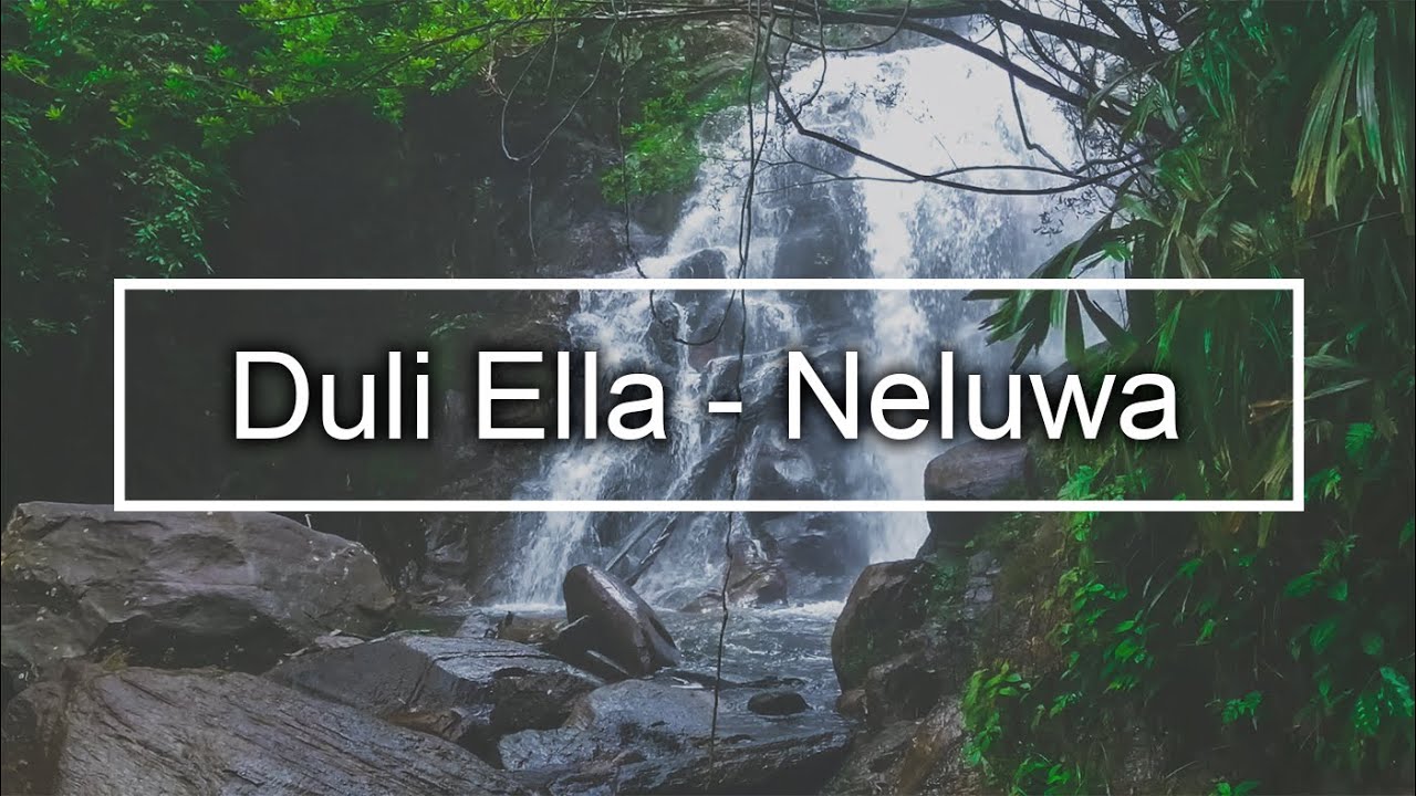 Duli Ella - Neluwa | SriLanka | 2020  ( Duli Ella | Doowili Ella )