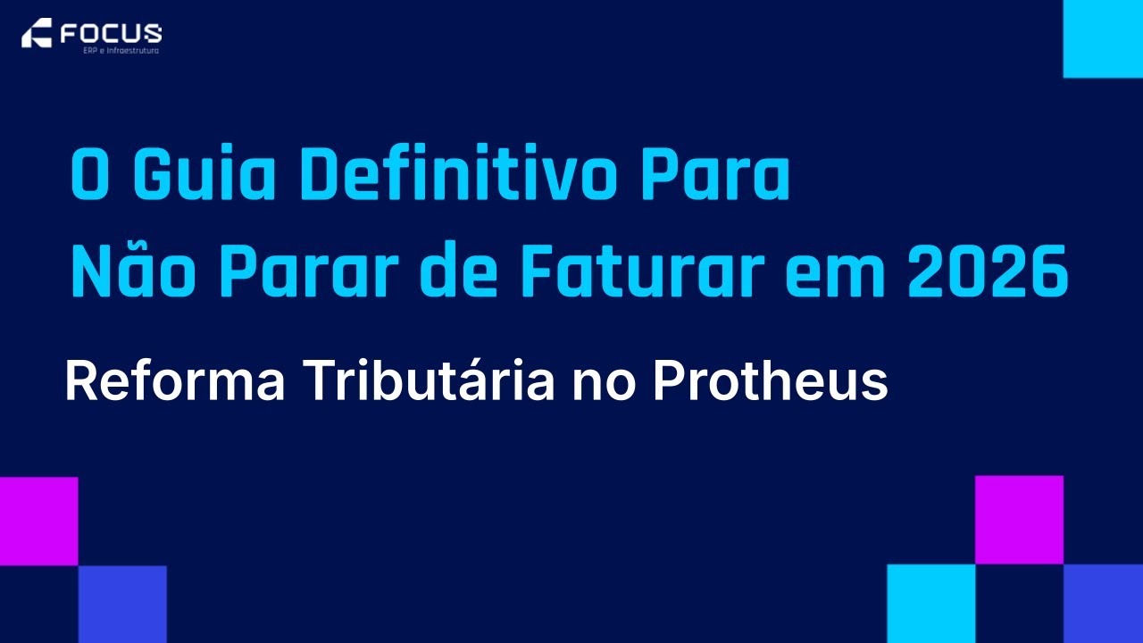 Reforma Tribut&aacute;ria no TOTVS Protheus: O Guia Definitivo Para N&atilde;o Parar de Faturar em 2026