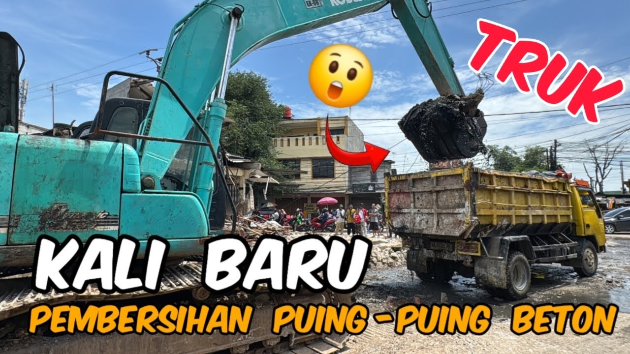 GARCEP !! PUING - PUING PEMBONGKARAN BANGUNAN BETON YANG MENUTUPI KALI BARU LANGSUNG MASUK TRUK