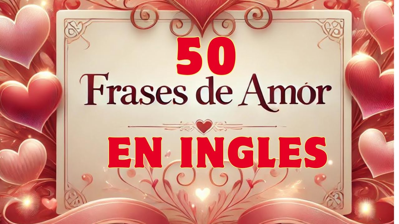 💕💕50 Frases ROMANTICAS de AMOR en Ingl&eacute;s💖