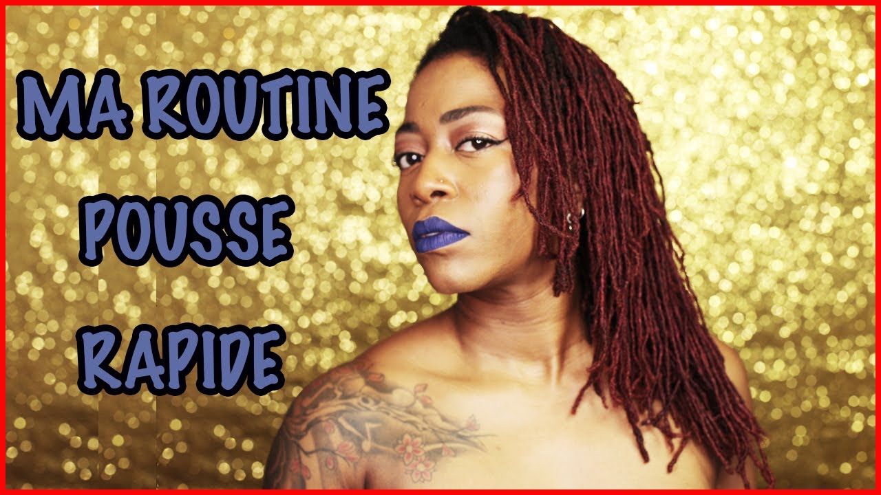 QUELLE ROUTINE POUR UNE POUSSE RAPIDE ?