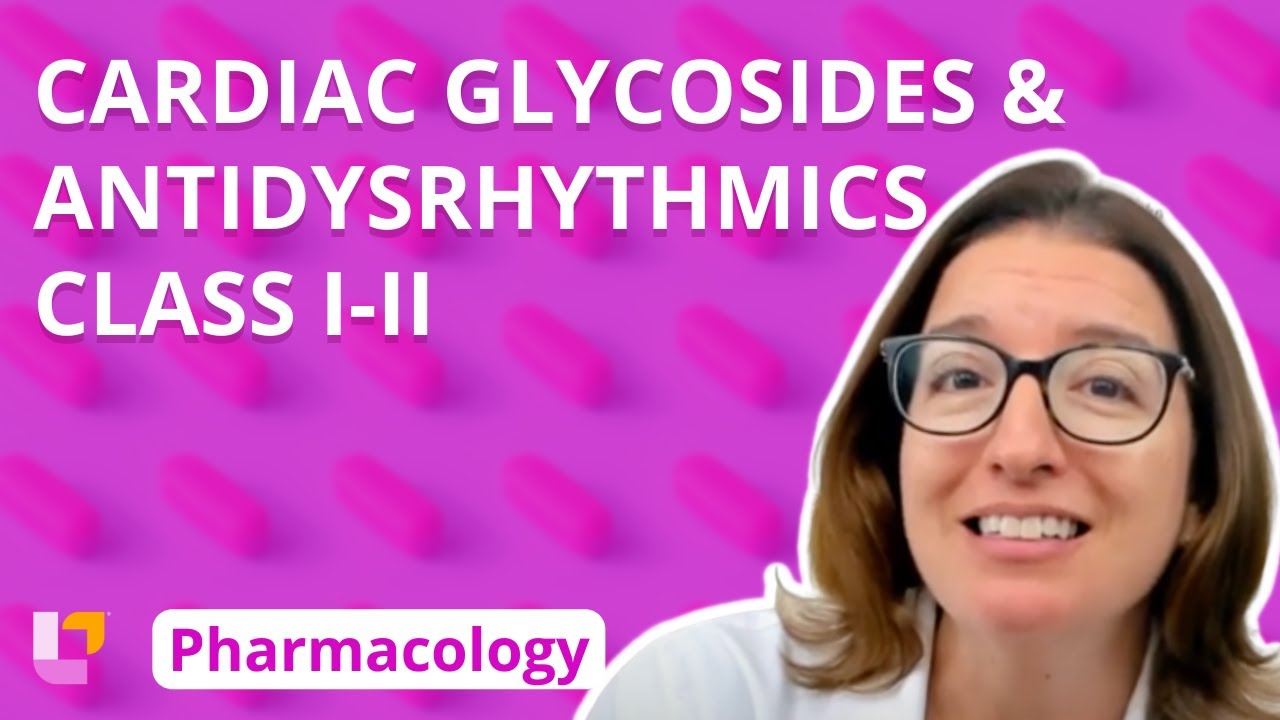 Cardiac Glycosides & Antidysrhythmic Class I-II - Pharmacology  - Cardiovascular | @LevelUpRN