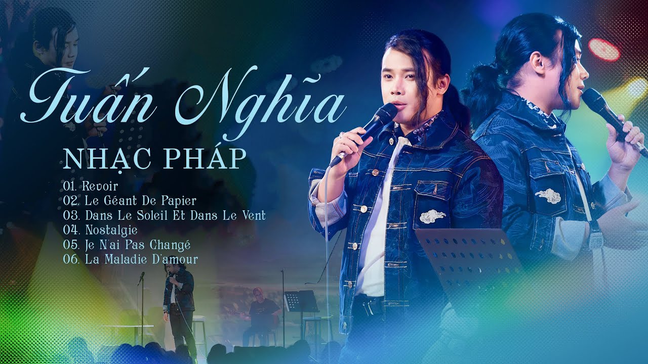 TUẤN NGHĨA NHẠC PHÁP - Say Đắm Với Những Bản Tình Ca Pháp Lãng Mạn 