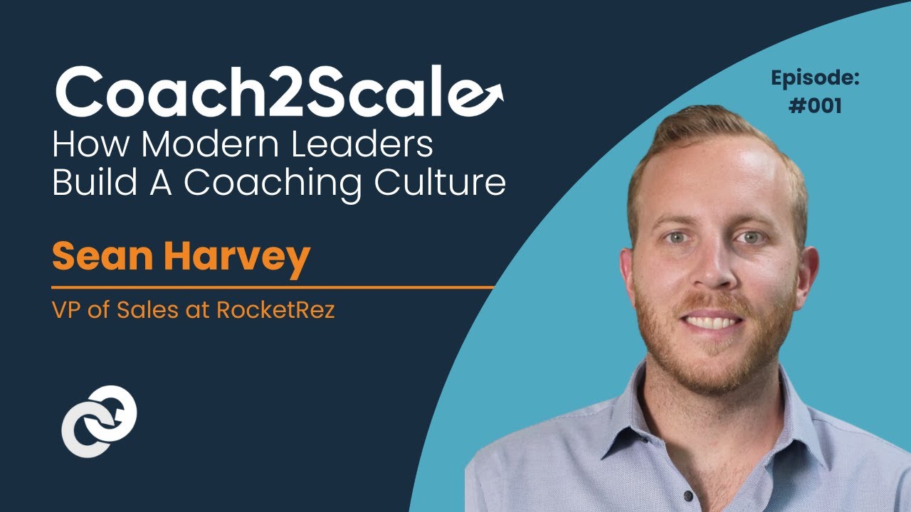 Empowering Your Team’s Professional Growth - Sean Harvey - Coach2Scale - Episode # 001