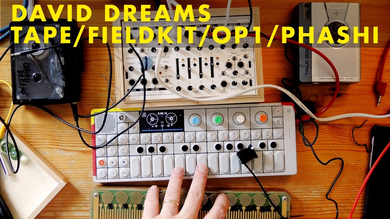 David Dreams | Tape, Field Kit, OP1, Phashi