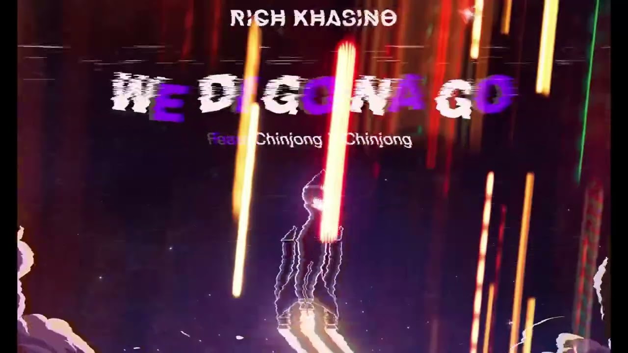 Rich khasino_We di Go NA Go (audio) X Ch!njong X Ch!njong.