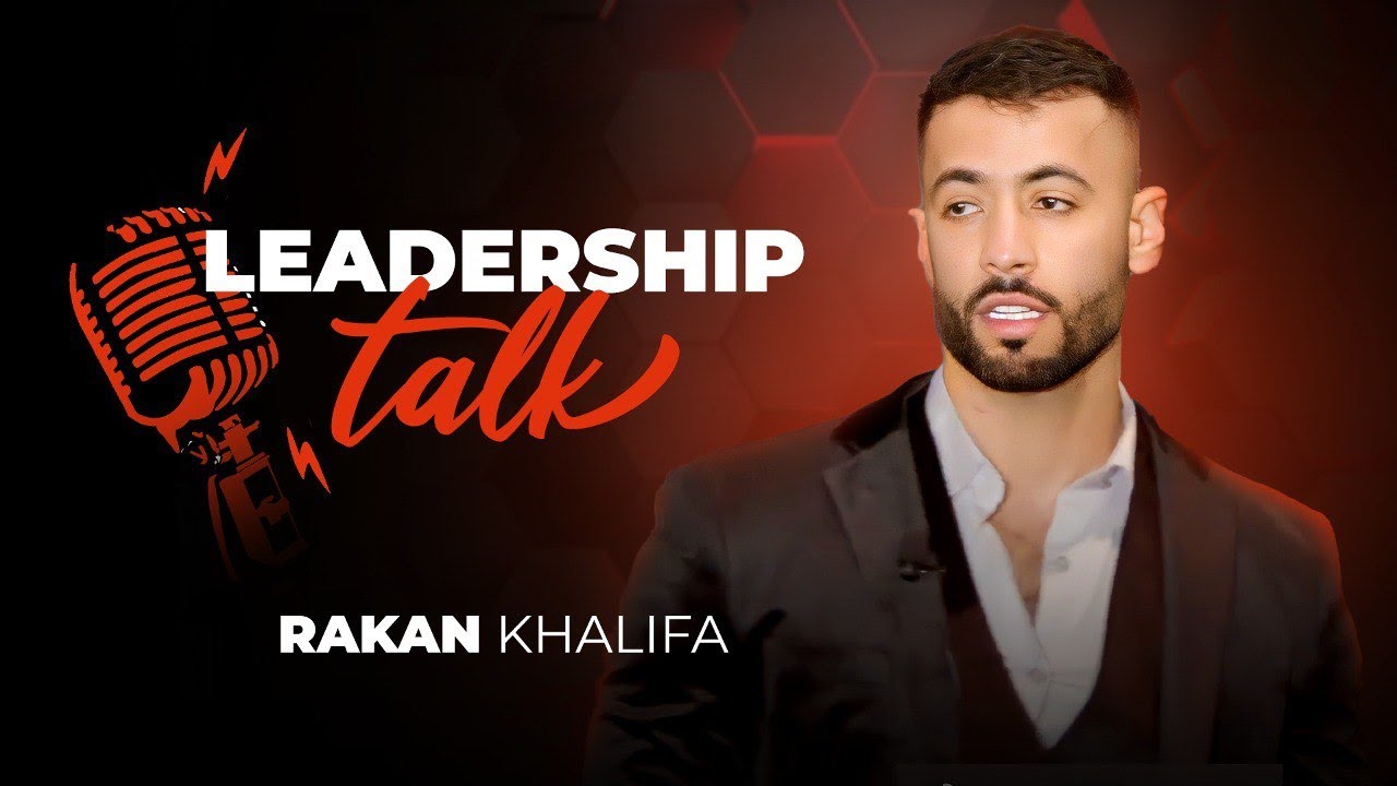 LEADERSHIP TALK AT A HIGH LEVEL ? RAKAN KHALIFA