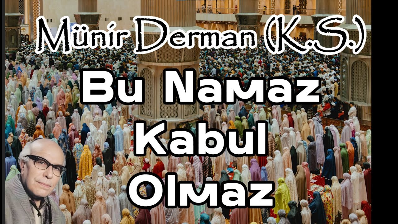 Bu Namaz Kabul Olmaz (Münir Derman (k.s.))