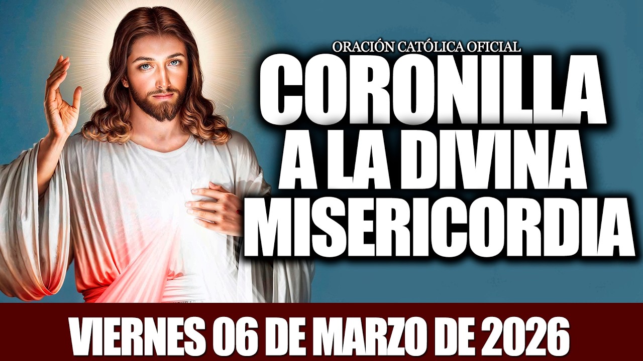 CORONILLA A LA DIVINA MISERICORDIA DE HOY VIERNES 06 DE MARZO DE 2026🩸Oración de Fe y Esperanza