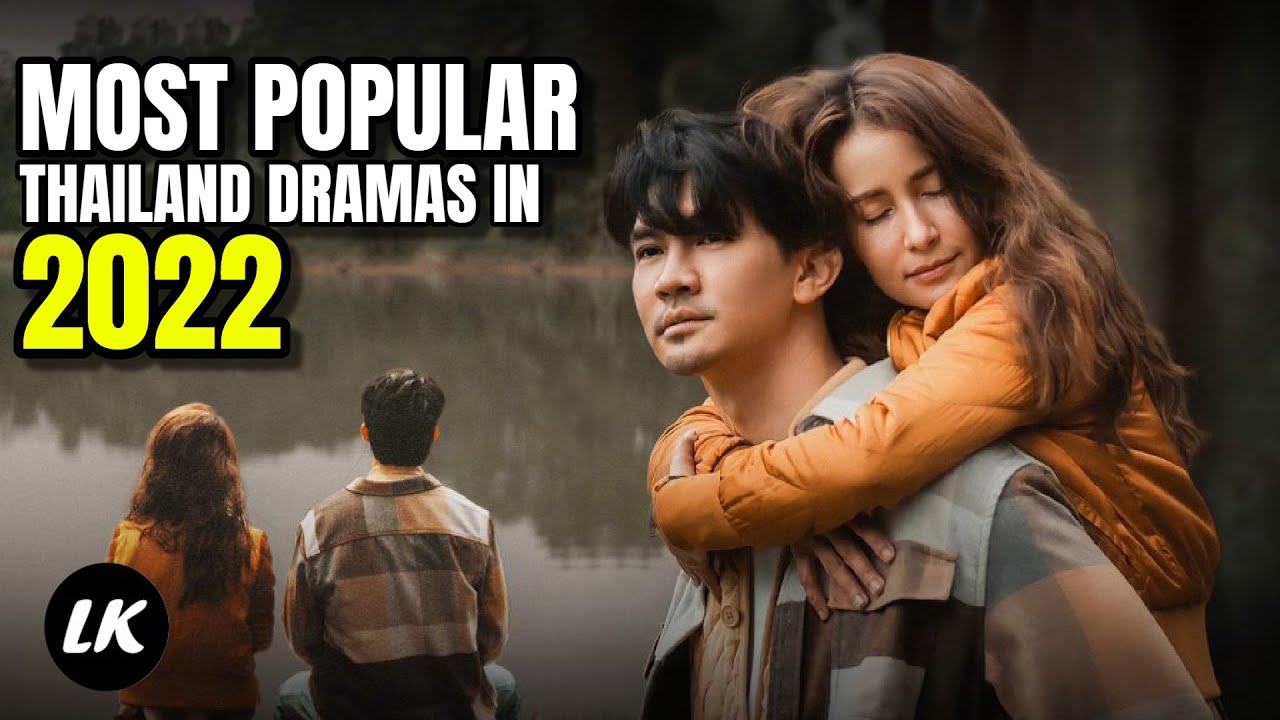 Most Popular Thailand Dramas In 2022