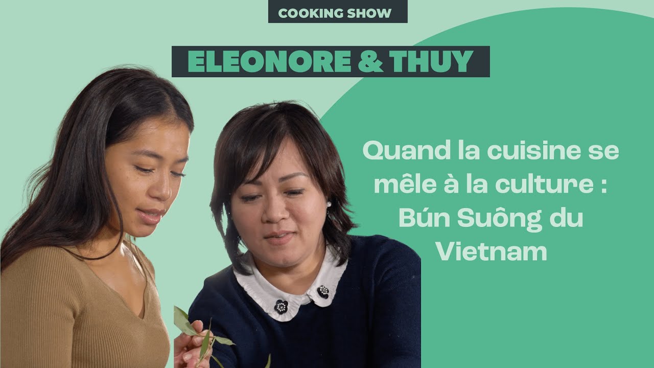 Cooking show - Éléonore et Thuy cuisinent un bún suông originaire du Sud Vietnam