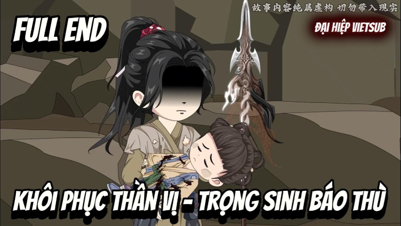 FULL END | Khôi Phục Thần Vị - Trọng Sinh Báo Thù | Đại Hiệp vietsub