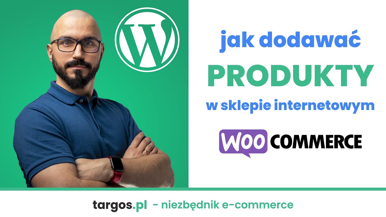 Jak dodawać produkty do sklepu internetowego WooCommerce WordPress - instrukcja dla początkujących.