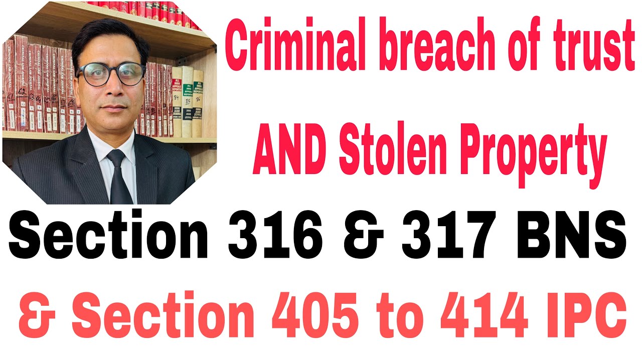 VLOG: 109 || Sections 316 & 317 BNS. Criminal breach of trust and stolen Property.