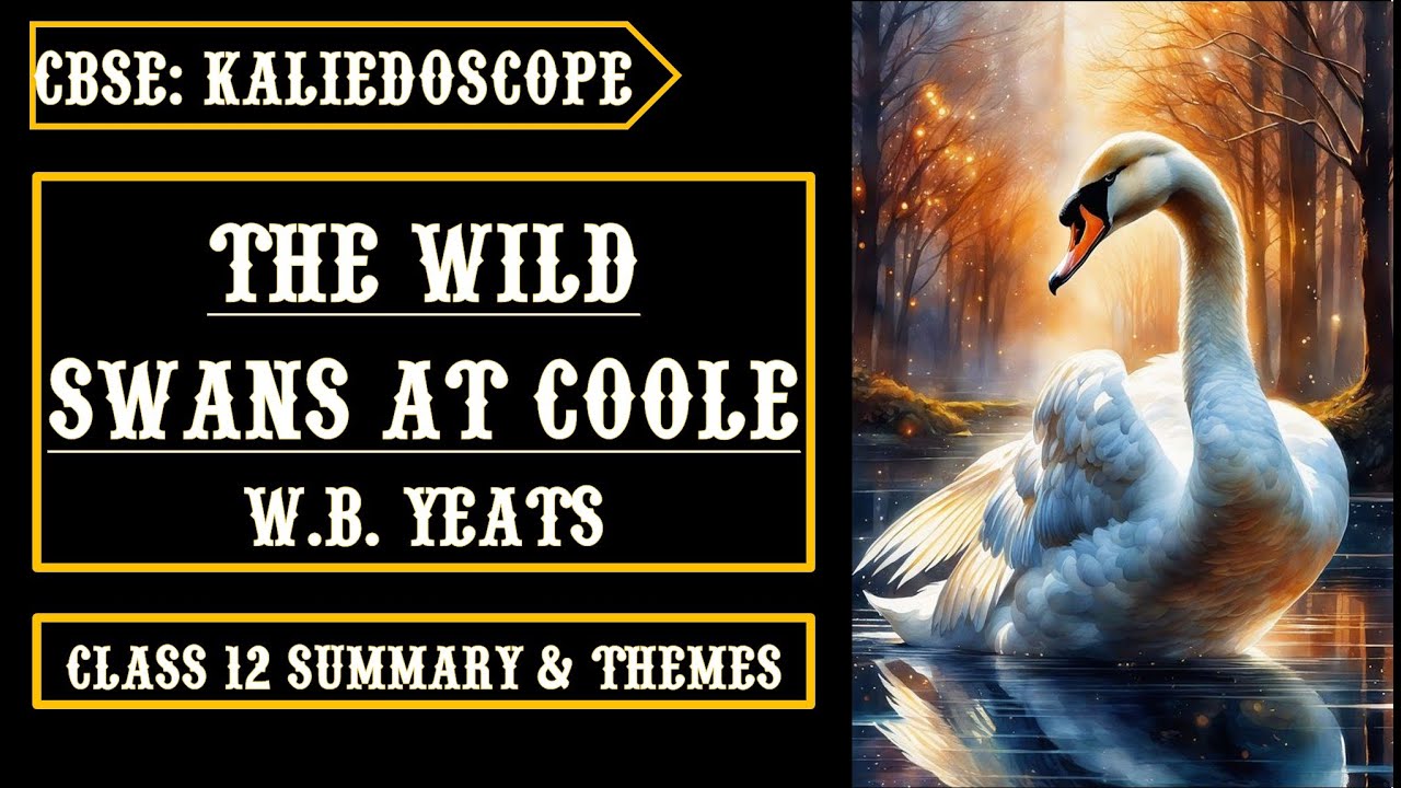 The Wild Swans at Coole: W.B. Yeats Line-by-Line Explanation | CBSE Kaleidoscope Class 12