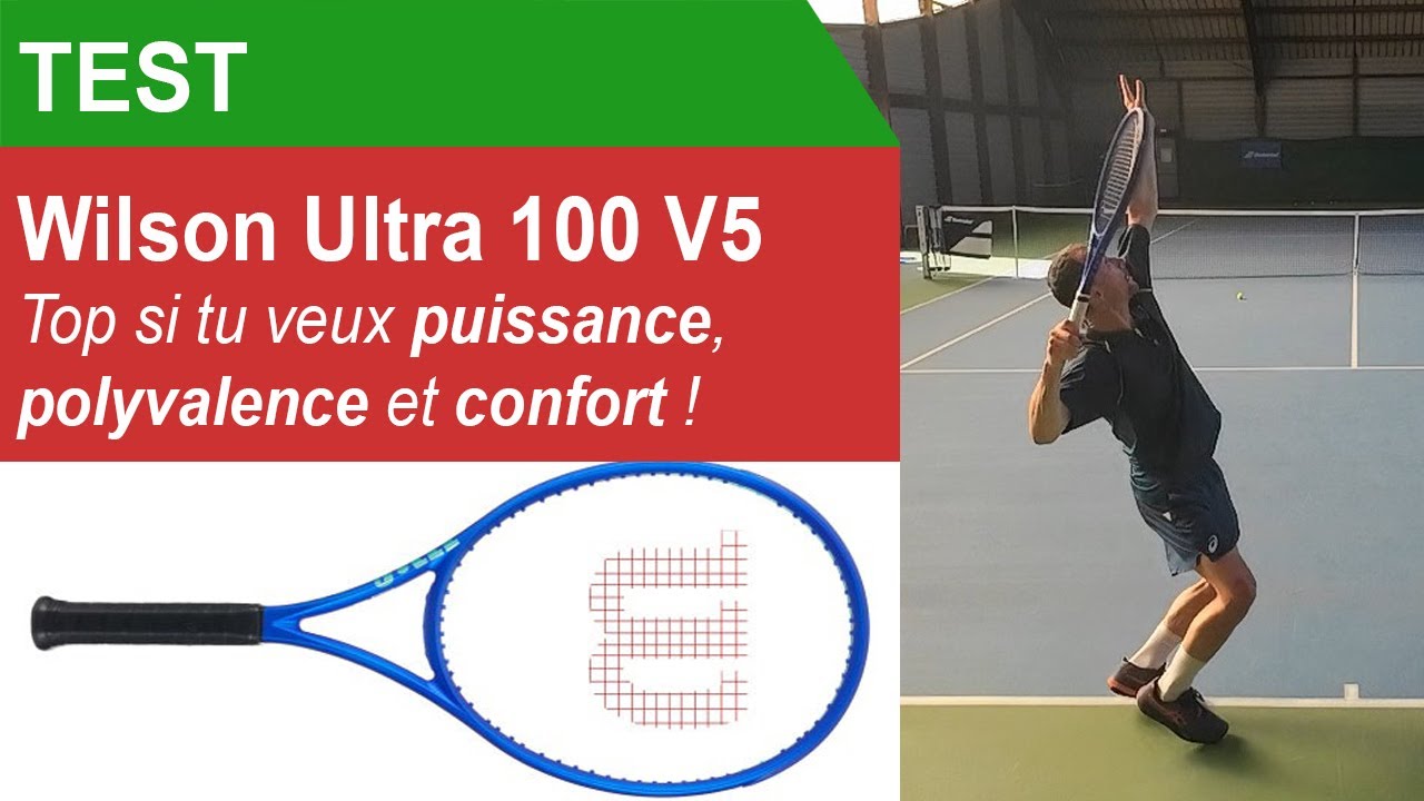 Raquette Wilson Ultra 100 V5 - Top si tu veux puissance, polyvalence et confort !