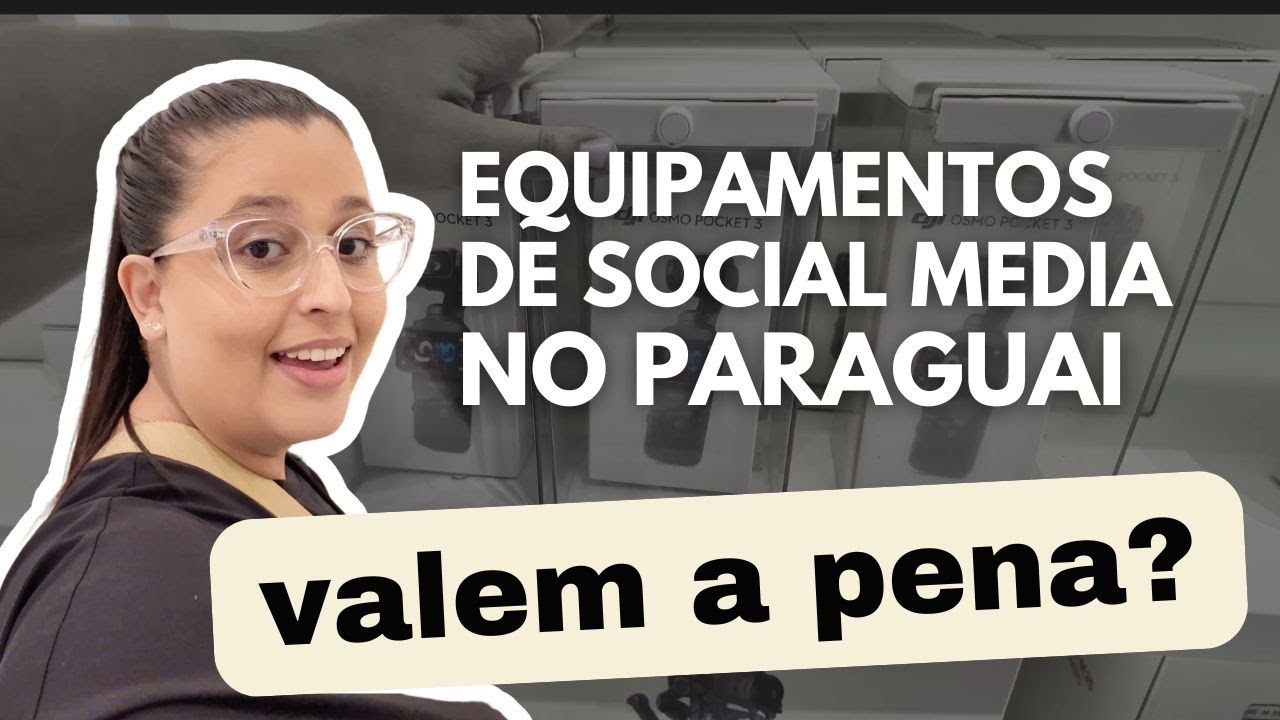 Equipamentos de social media no Paraguai 🇵🇾 valem a pena?