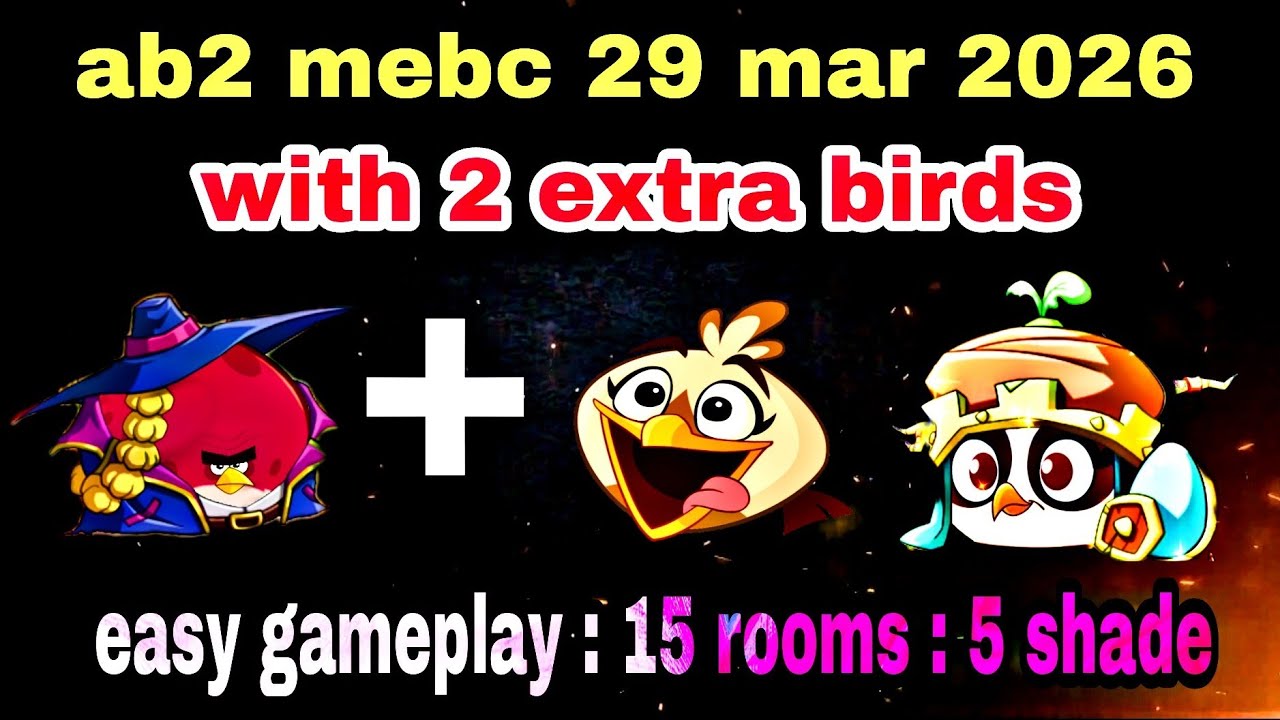 Angry birds 2 mebc 29 mar 2026 with 2 extra birds Terence+melody ( 5 shade used ) #ab2 mebc today