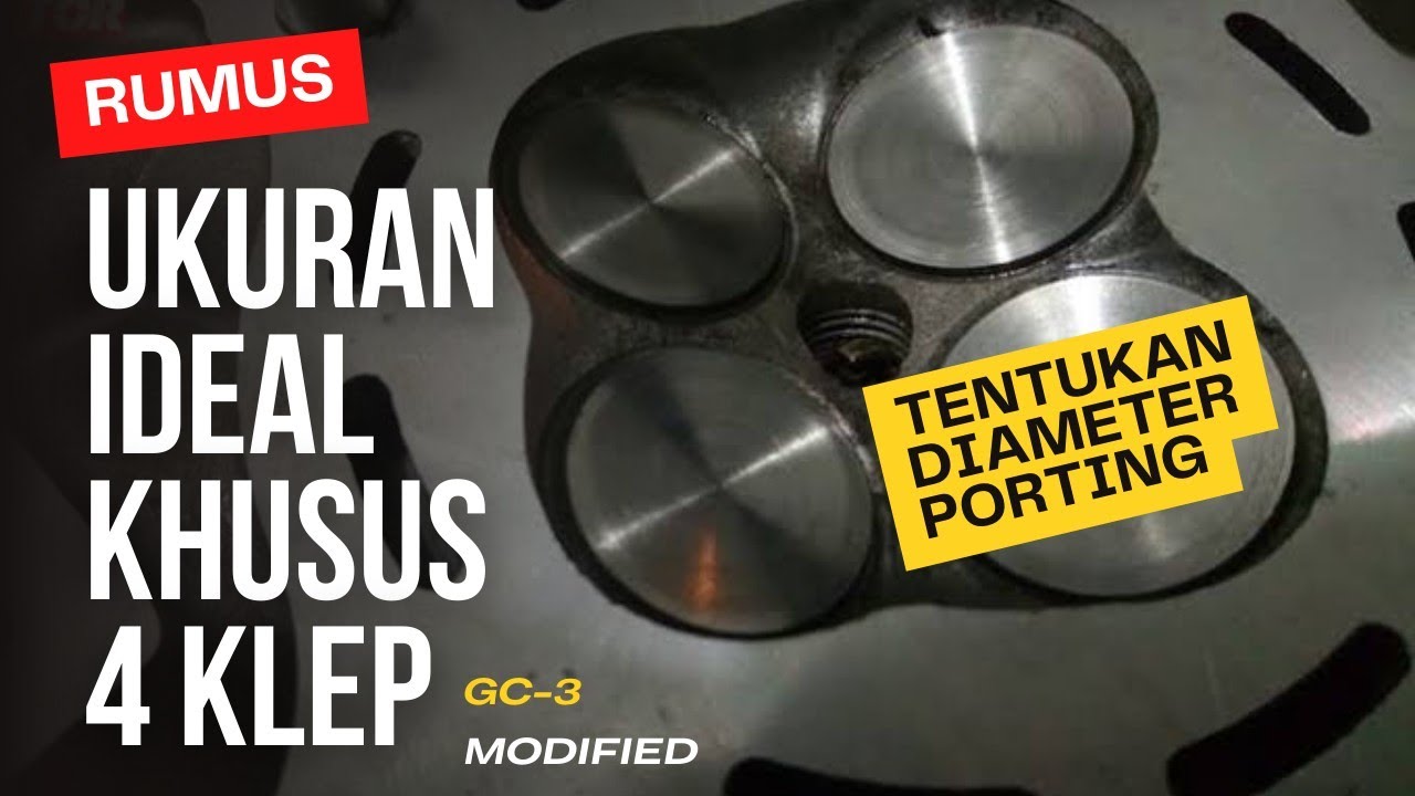 Rumus Untuk Mesin 4 Klep Menentukan Diameter Klep,Porting Dan Piston DOHC dan SOHC.