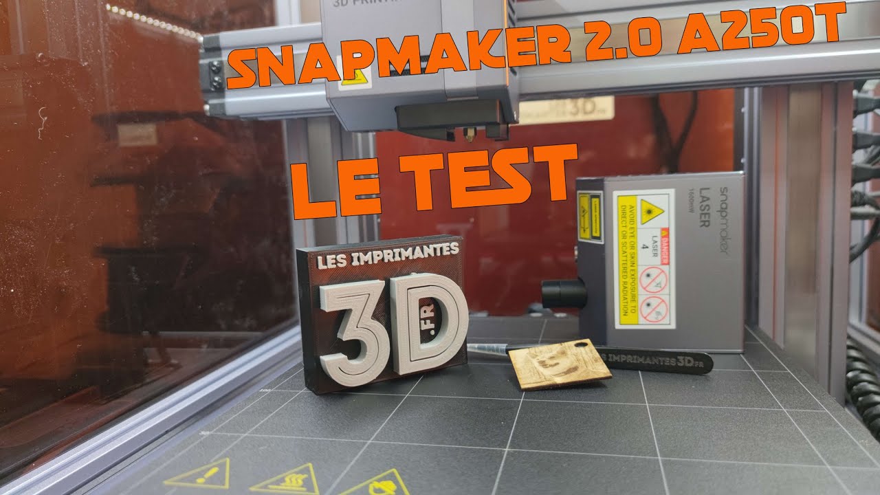 Test Snapmaker 2.0 A250T, l'IMPRIMANTE 3D 3 en 1 avec LASER et CNC