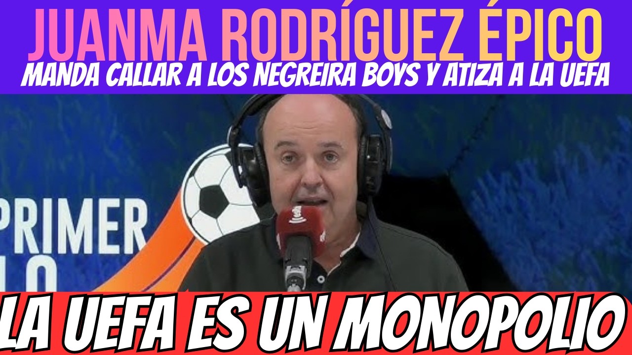 JUANMA RODRÍGUEZ HUMILLA A LA UEFA Y A LOS NEGREIRA BOYS POR EL CASO PRESTIANNI-VINICIUS