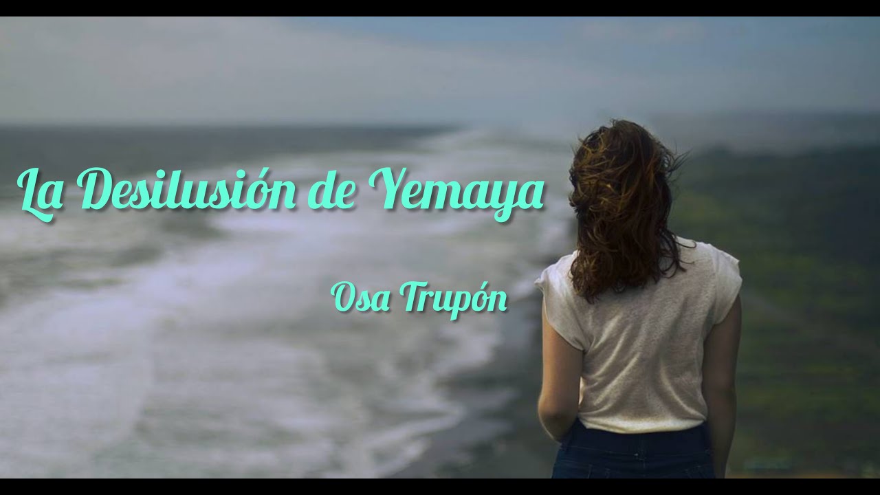 La Desilusi&oacute;n de Yemaya . Yemaya Historia . Yemaya Pataki . Consejos IFA . Osa Trupon - Osa Otrupon