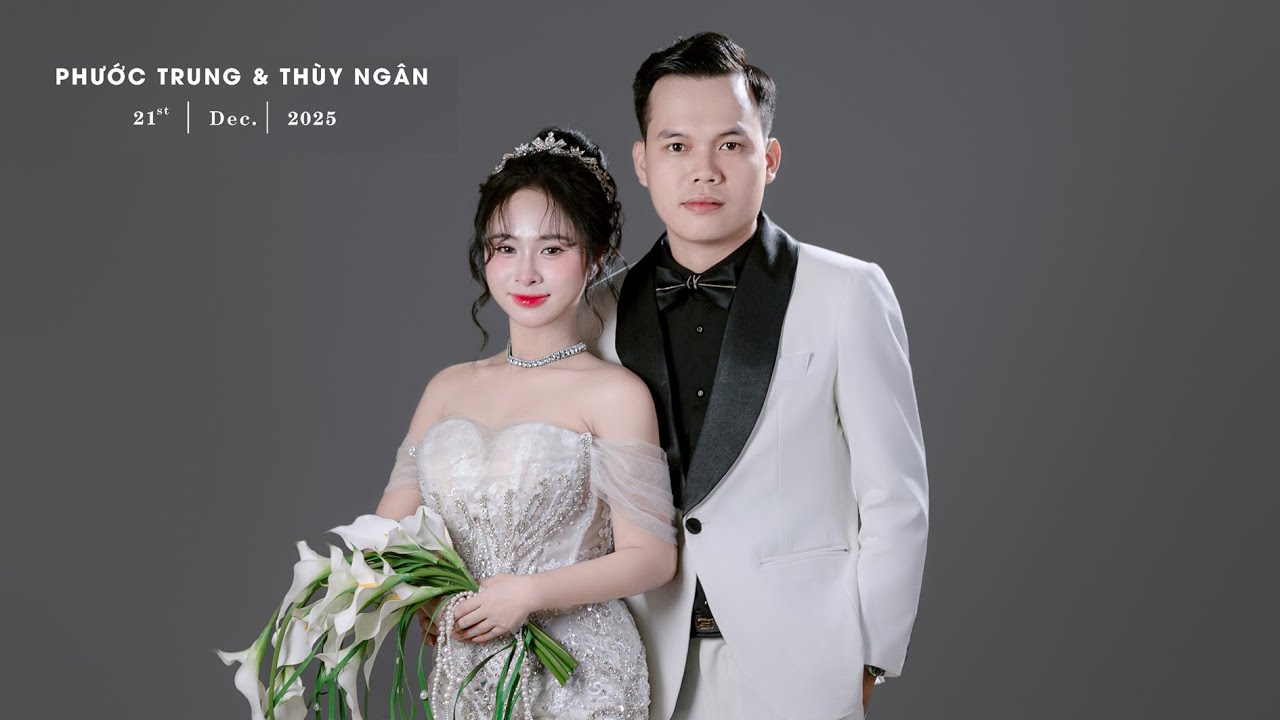 LỄ TÂN HÔN PHƯỚC TRUNG - THUỲ NGÂN. 21/12/2025