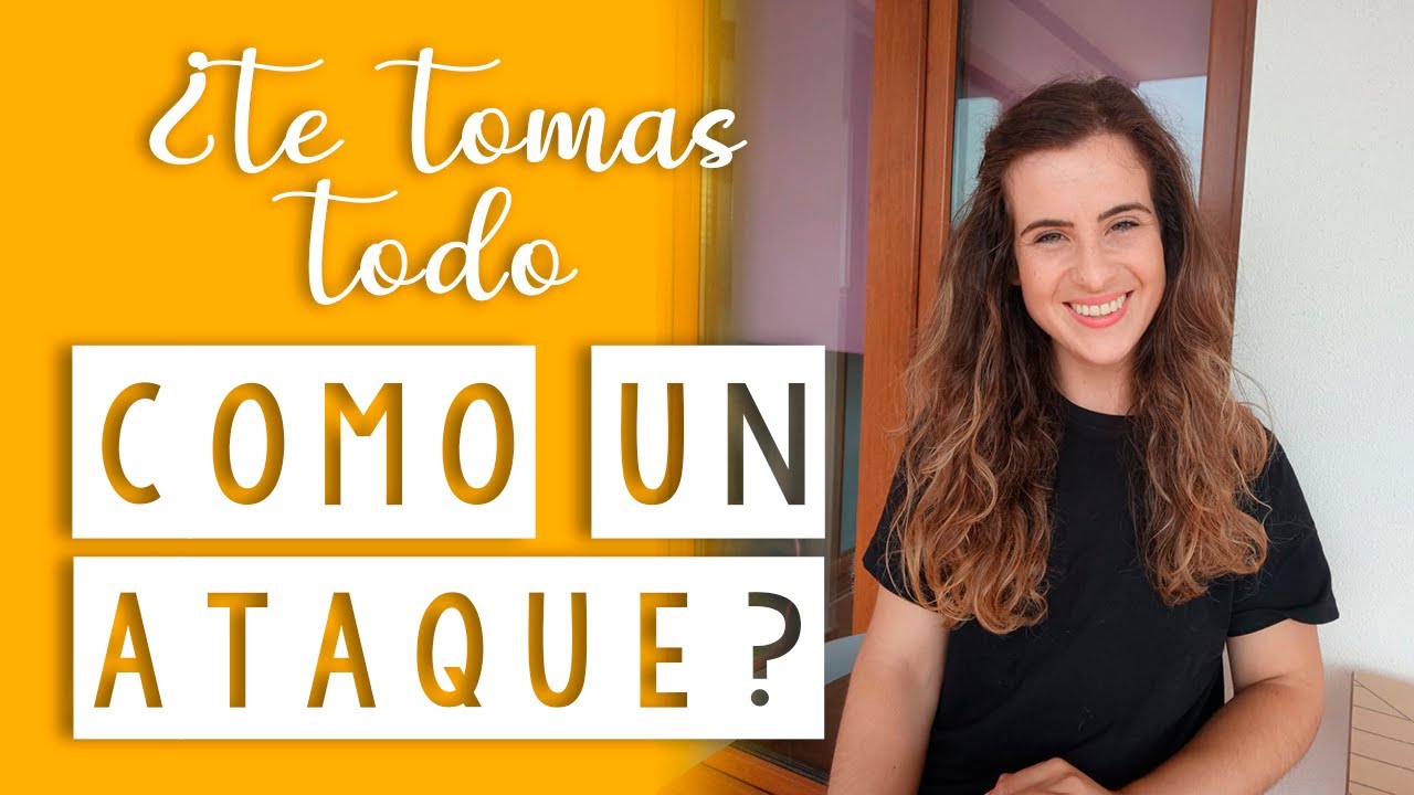 ¿Te tomas TODO como UN ATAQUE? ¿Siempre estás A LA DEFENSIVA?