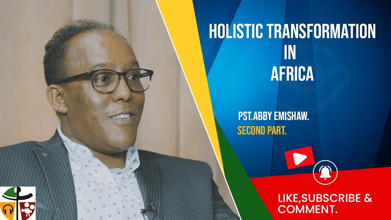 PASTOR ABBY EMISHAW - HOLISTIC TRANSFORMATION IN AFRICA (PART 2) #Africanvisionvoices