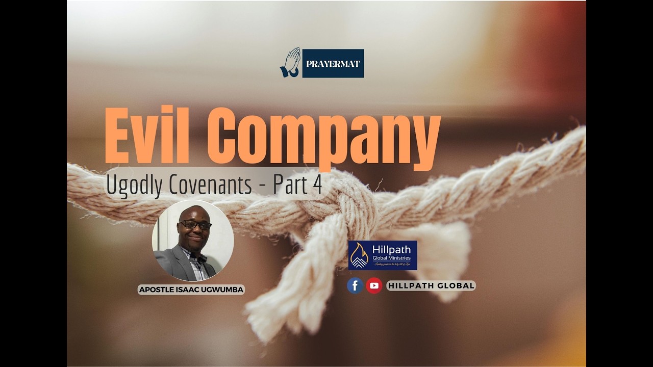 Evil Company || Apostle Isaac Ugwumba