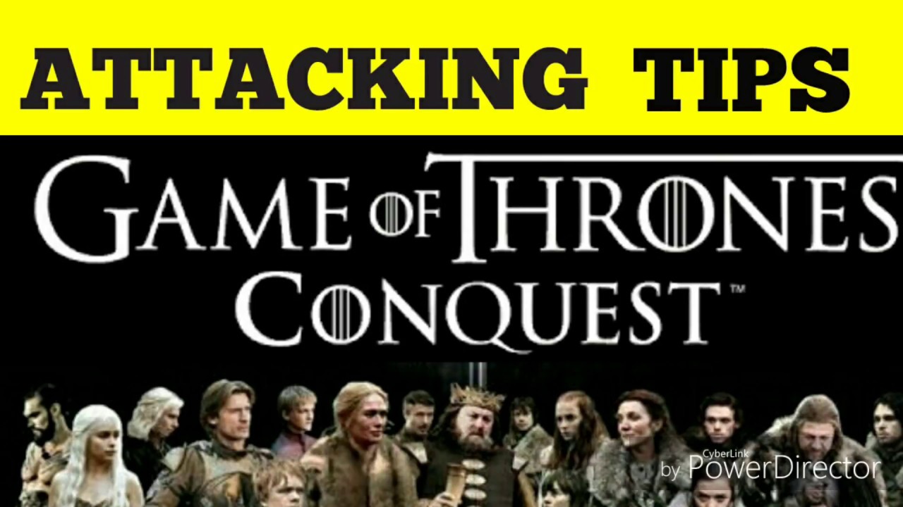 Game Of Thrones Conquest Tips : Attacking
