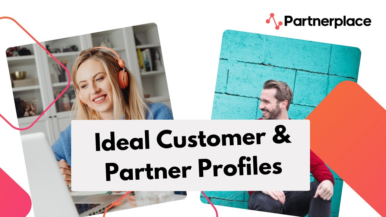 Partnerplace academy - Ideal Customer and Partner Profile