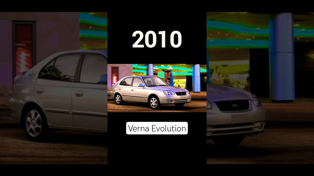 Hyundai Verna Evolution...?(2006,2010,2011,2015,2017,2020, 2023,2026)