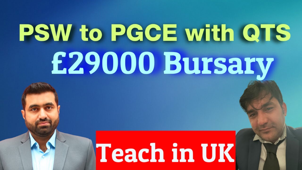 PSW to PGCE with QTS Journey| £29,000/- Bursary | Teach in the UK