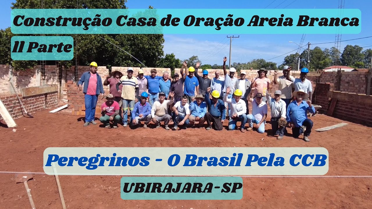 Construção Casa de Oração Areia Branca  - Canal  Peregrinos O Brasil pela CCB -
